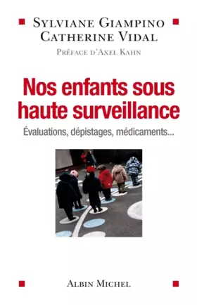 Couverture du produit · Nos enfants sous haute surveillance : Evaluations, dépistages, médicaments...