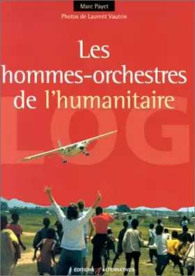 Couverture du produit · Logs : Les hommes-orchestres de l'humanitaire