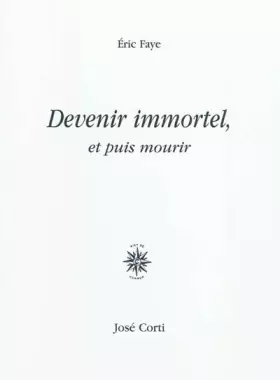 Couverture du produit · Devenir immortel, et puis mourir