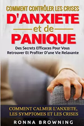 Couverture du produit · Comment Contrôler Les Crises D'Anxiété et de Panique: Des secrets efficaces pour vous retrouver et profiter d'une vie relaxante