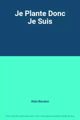 Couverture du produit · Je Plante Donc Je Suis