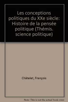 Couverture du produit · Les Conceptions politiques du XX siècle : Histoire de la pensée politique (Thémis)