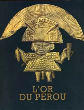 Couverture du produit · L'or du Pérou : exposition, Lausanne, 17 juin-4 septembre 1988, Fondation de l'Hermitage.