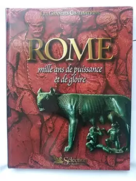 Couverture du produit · Rome, mille ans de puissance et de gloire. Collection : Les grandes civilisations.