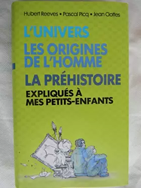 Couverture du produit · L'univers, les origines de l'homme, La préhistoire expliqués à mes petits-enfants