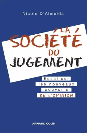 Couverture du produit · La société du jugement - Essai sur les nouveaux pouvoirs de l'opinion: Essai sur les nouveaux pouvoirs de l'opinion