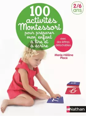Couverture du produit · 100 activités Montessori pour préparer mon enfant à lire et à écrire