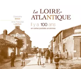 Couverture du produit · La Loire-Atlantique il y a 100 ans