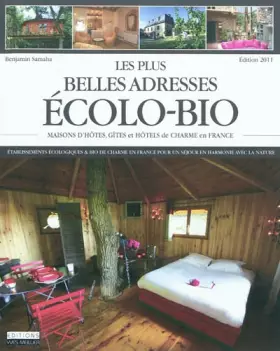 Couverture du produit · Les plus belles adresses écolo-bio : Maisons d'hôtes, gîtes et hôtels de charme en France : Etablissements écologiques & bio de