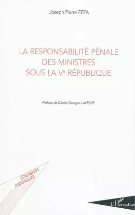 Couverture du produit · La responsabilité pénale des ministres sous la Ve République
