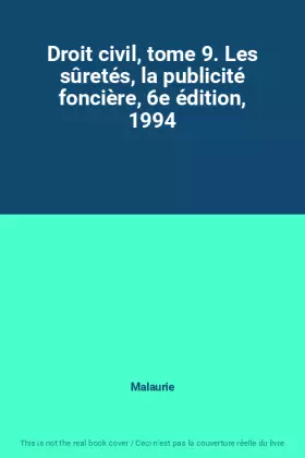 Couverture du produit · Droit civil, tome 9. Les sûretés, la publicité foncière, 6e édition, 1994