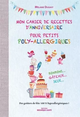 Couverture du produit · Mon cahier de recettes d'anniversaire pour petits poly-allergiques
