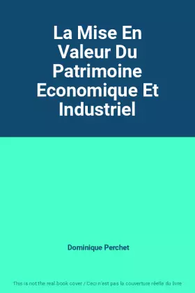 Couverture du produit · La Mise En Valeur Du Patrimoine Economique Et Industriel