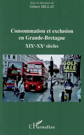 Couverture du produit · Consommation et exclusion en Grande-Bretagne : XIXe et XXe siècles