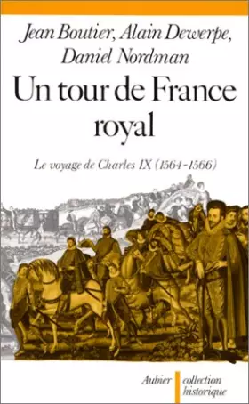Couverture du produit · Un Tour de France royal : Le voyage de Charles IX (1564-1566)