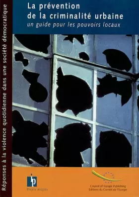 Couverture du produit · La Prevention De La Criminalite Urbaine. Un Guide Pour Les Pouvoirs Locaux