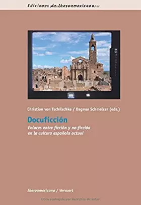Couverture du produit · Docuficción. Enlaces entre ficción y no-ficción en la cultura española actual. (Ediciones de Iberoamericana. A, Historia y crít