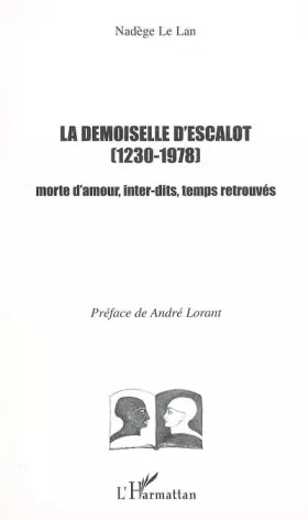 Couverture du produit · La demoiselle d'Escalot (1230-1978) : Morte d'amour, inter-dits, temps retrouvés