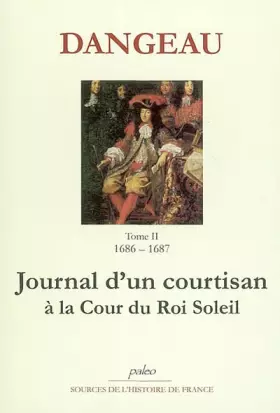 Couverture du produit · Journal d'un courtisan à la Cour du Roi Soleil: Tome 2, L'ambassade du Siam (1686-1687)