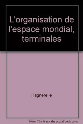 Couverture du produit · L'organisation de l'espace mondiale, édition 1995. Terminales