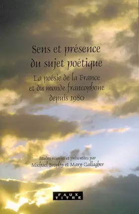 Couverture du produit · Sens et présence du sujet poétique: La poésie de la France et du monde francophone depuis 1980: 285