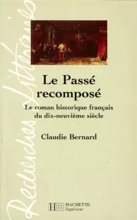 Couverture du produit · Le passé recomposé: Le roman historique français du dix-neuvième siècle