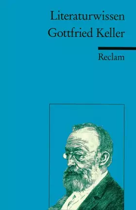 Couverture du produit · Gottfried Keller. Literaturwissen für Schule und Studium.