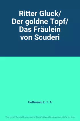 Couverture du produit · Ritter Gluck/ Der goldne Topf/ Das Fräulein von Scuderi