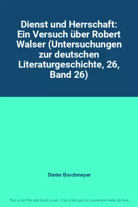 Couverture du produit · Dienst und Herrschaft: Ein Versuch über Robert Walser (Untersuchungen zur deutschen Literaturgeschichte, 26, Band 26)