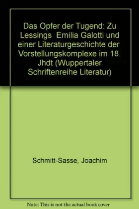 Couverture du produit · Das Opfer der Tugend: Zu Lessings " Emilia Galotti und einer Literaturgeschichte der " Vorstellungskomplexe im 18. Jhdt (Wupper