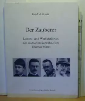 Couverture du produit · Der Zauberer. Lebens- und Werkstationen des deutschen Schriftstellers Thomas Mann