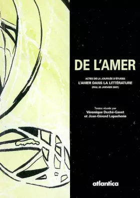 Couverture du produit · De l'amer: Actes de la Journée d'études "L'amer dans la littérature" (Pau, 26 janvier 2007)