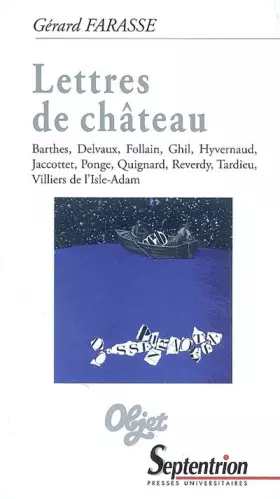 Couverture du produit · Lettres de château: Barthes, Delvaux, Follain, Ghil, Hyvernaud, Jaccottet, Ponge, Quignard, Reverdy, Tardieu, Villiers de l''Is