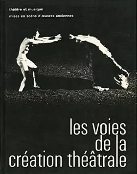Couverture du produit · Les voies de la création théatrale N° 6 : Théâtre et musique (Histoire du Soldat), Mises en scène d'oeuvres anciennes (Andromaq