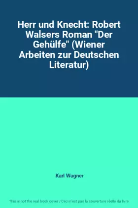 Couverture du produit · Herr und Knecht: Robert Walsers Roman "Der Gehülfe" (Wiener Arbeiten zur Deutschen Literatur)