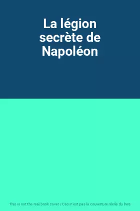 Couverture du produit · La légion secrète de Napoléon