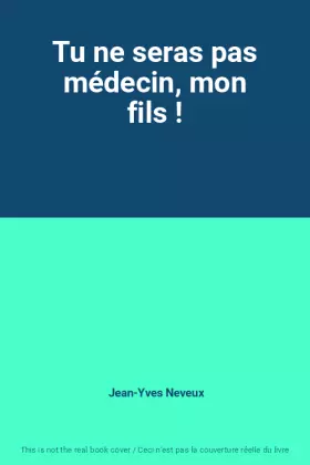 Couverture du produit · Tu ne seras pas médecin, mon fils !