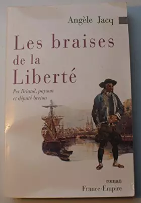 Couverture du produit · Les braises de la Liberté. Per Briand, Paysan et député breton