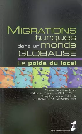 Couverture du produit · MIGRATIONS TURQUES DANS UN MONDE GLOBALISE. LE POIDS DU LOCAL