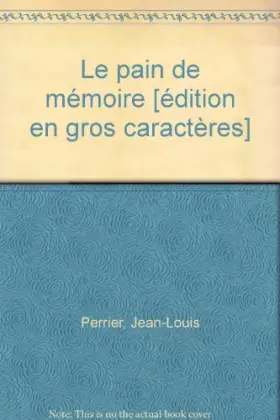 Couverture du produit · Le pain de mémoire [édition en gros caractères]