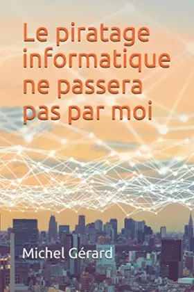 Couverture du produit · Le piratage informatique ne passera pas par moi