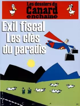 Couverture du produit · LES DOSSIERS DU CANARD ENCHAINE  EXILE FISCAL LES CLES DU PARADIS