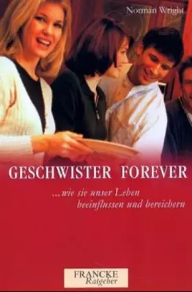 Couverture du produit · Geschwister forever: Wie sie unser Leben beeinflussen und bereichern (Francke-Ratgeber)