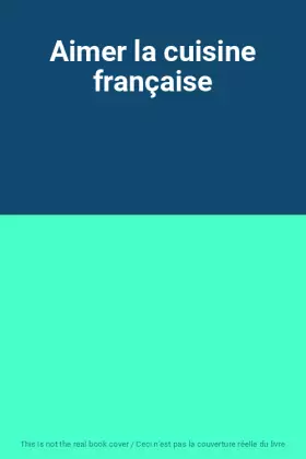 Couverture du produit · Aimer la cuisine française
