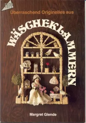 Couverture du produit · Überraschend Originelles aus Wäscheklammern.