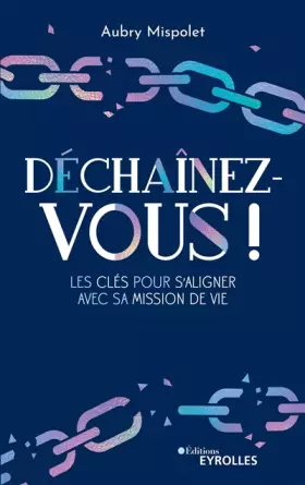 Couverture du produit · Déchaînez-vous !: Les clés pour s'aligner avec sa mission de vie