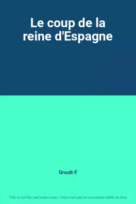 Couverture du produit · Le coup de la reine d'Espagne