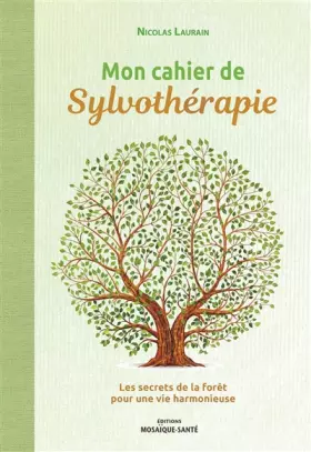 Couverture du produit · Mon cahier de sylvothérapie: Les secrets de la forêt pour une vie harmonieuse
