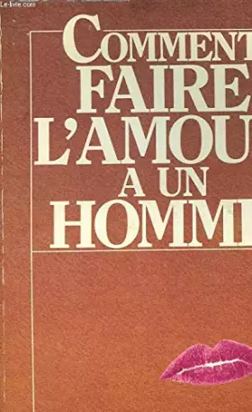Couverture du produit · COMMENT FAIRE L'AMOUR A UN HOMME