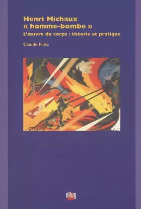 Couverture du produit · Henri Michaux - : L'oeuvre du corps : théorie et pratique